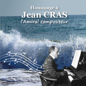 Hommage à Jean Cras, l’Amiral compositeur.